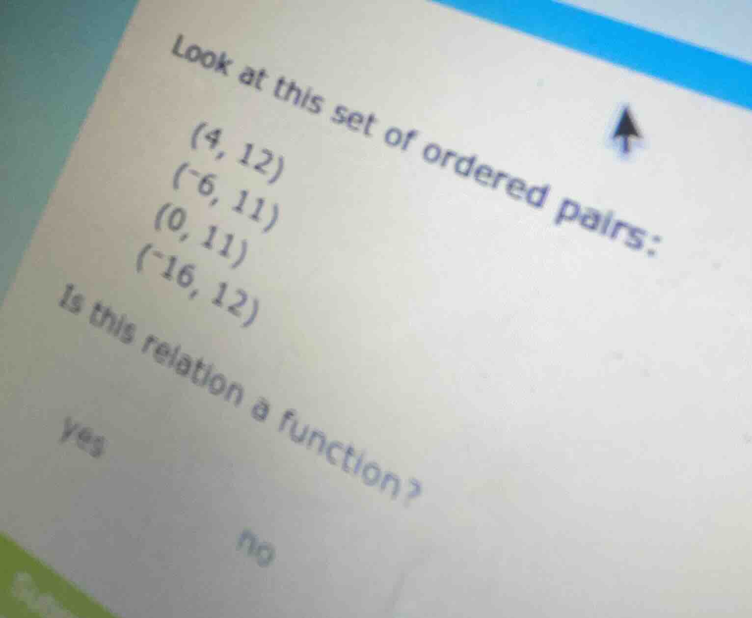 look at this set of ordered pairs: (4, 12) (-6, 11) (0, 11) (-16, 12) i…