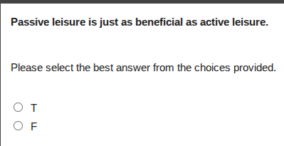 passive leisure is just as beneficial as active leisure. please select …
