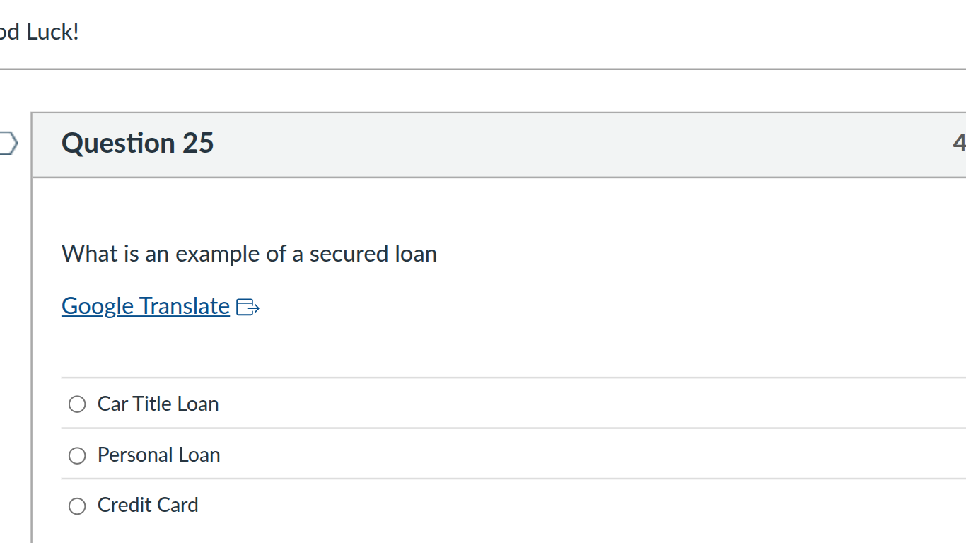 question 25 what is an example of a secured loan google translate ○ car…