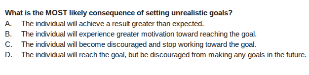what is the most likely consequence of setting unrealistic goals? a. th…