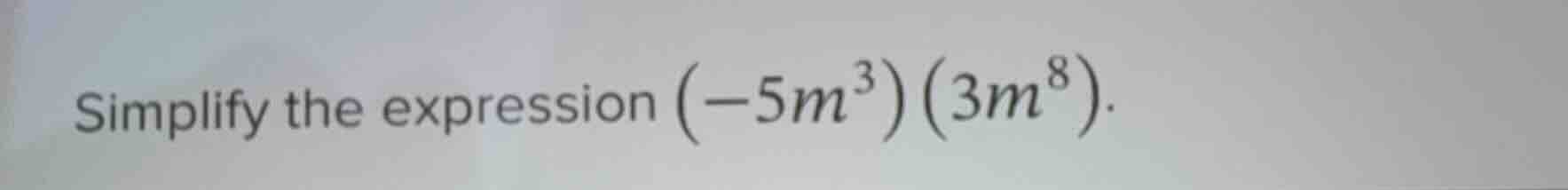 simplify the expression \\((-5m^3)(3m^8)\\).