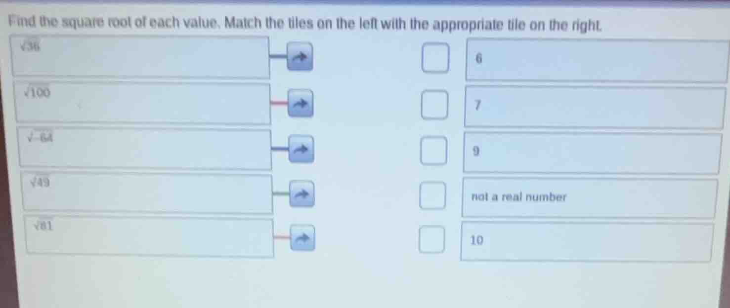 find the square root of each value. match the tiles on the left with th…