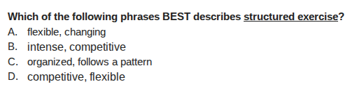which of the following phrases best describes structured exercise? a. f…