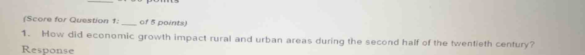 (score for question 1: ___ of 5 points) 1. how did economic growth impa…