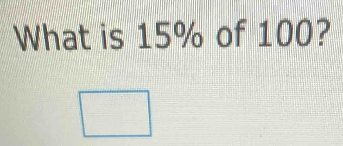 what is 15% of 100?