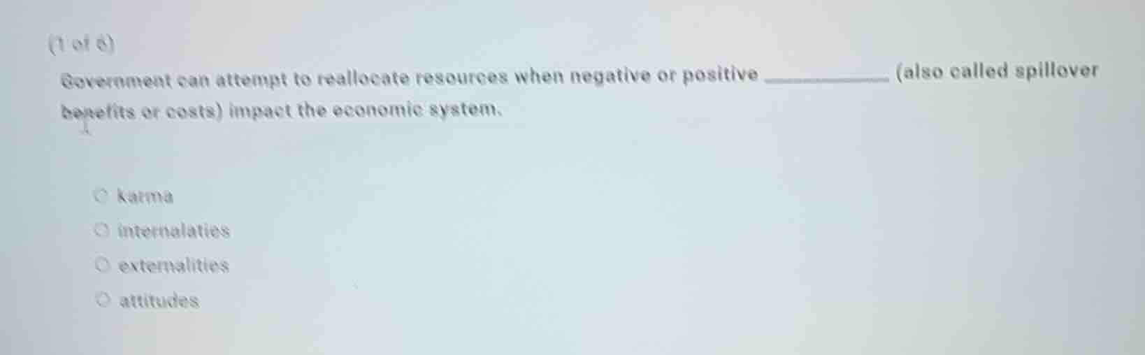 (1 of 6) government can attempt to reallocate resources when negative o…