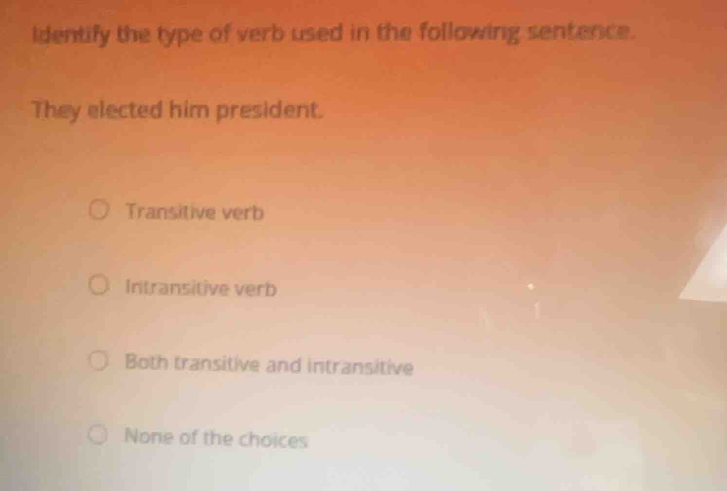 identify the type of verb used in the following sentence. they elected …