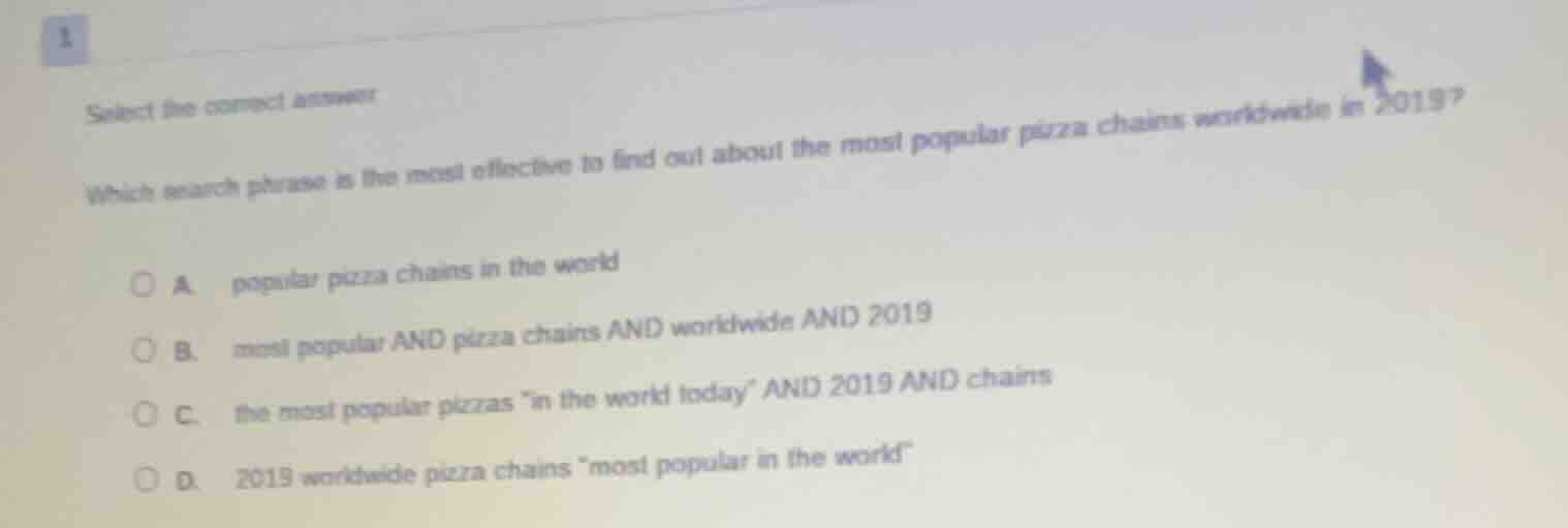 select the correct answer which search phrase is the most effective to …