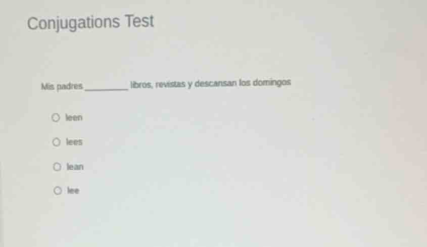 conjugations test mis padres ______ libros, revistas y descansan los do…