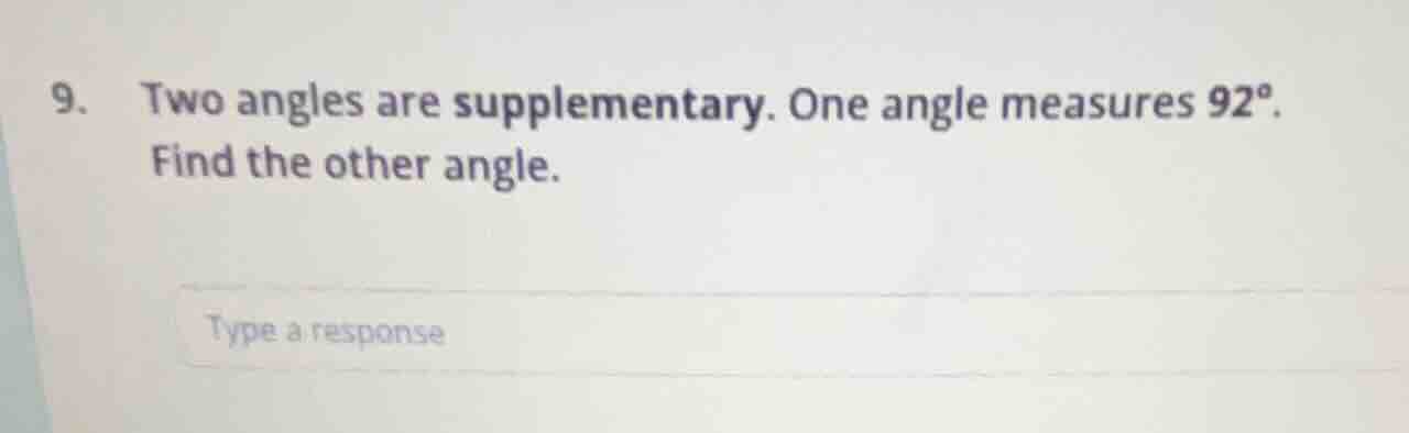 9. two angles are supplementary. one angle measures 92°. find the other…