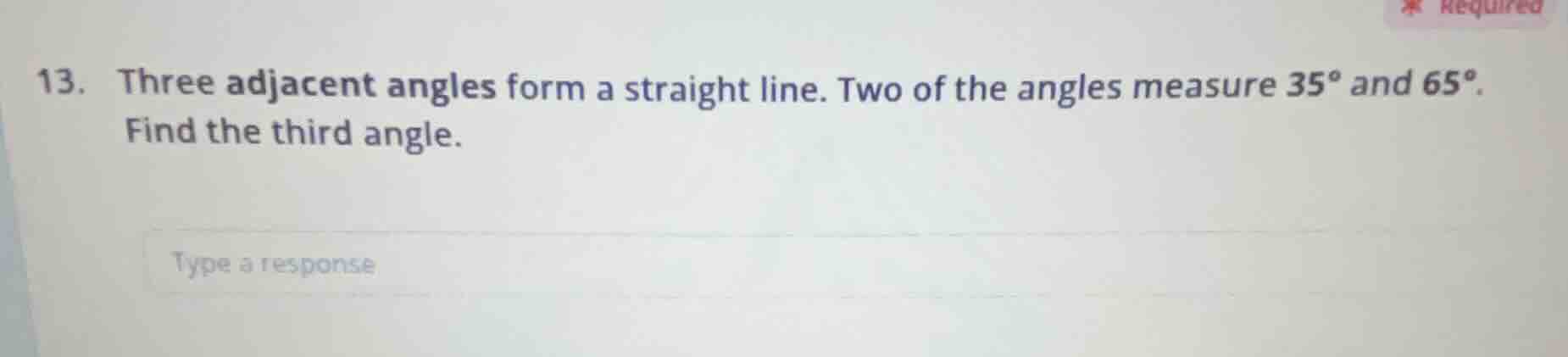 13. three adjacent angles form a straight line. two of the angles measu…