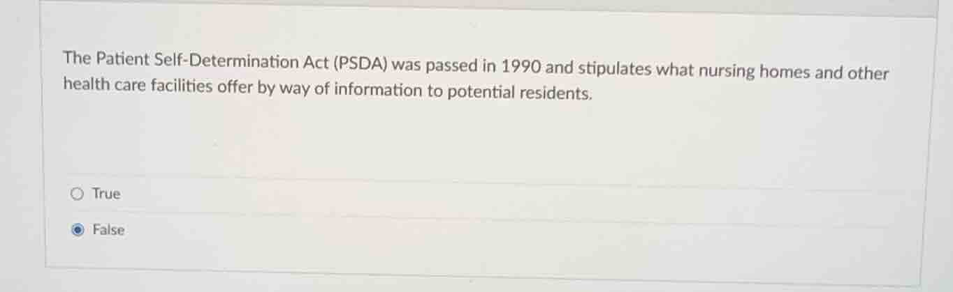 the patient self - determination act (psda) was passed in 1990 and stip…