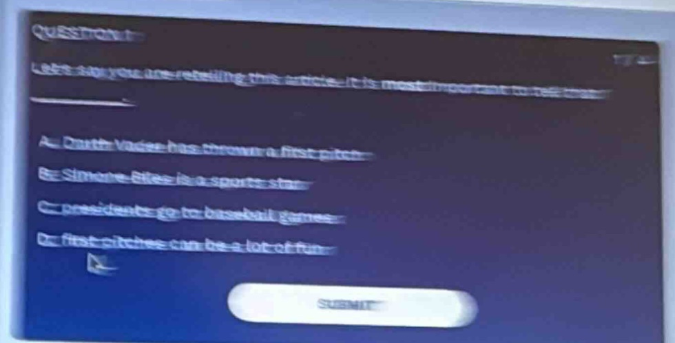 question: lets say you are retelling this article. it is most important…