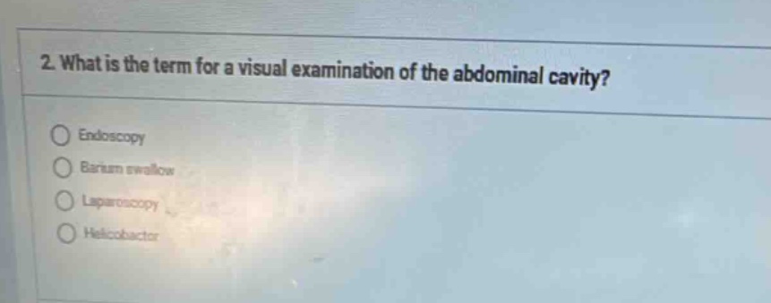 2. what is the term for a visual examination of the abdominal cavity? e…