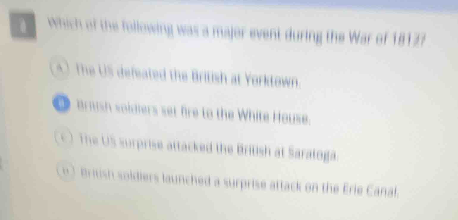 which of the following was a major event during the war of 1812? a the …