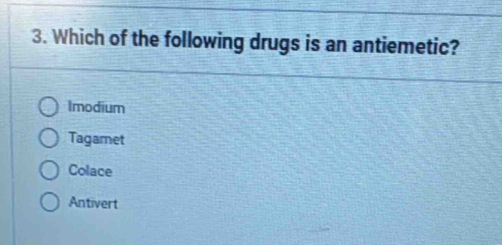 3. which of the following drugs is an antiemetic? imodium tagamet colac…