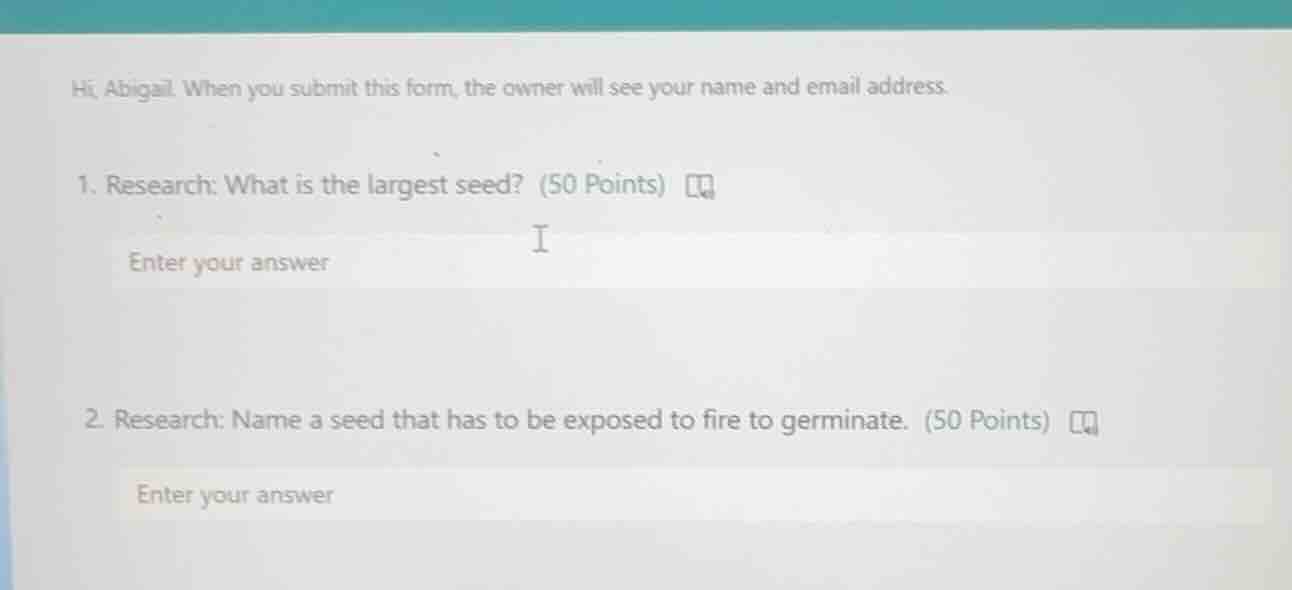 hi, abigail. when you submit this form, the owner will see your name an…