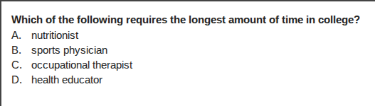 which of the following requires the longest amount of time in college? …