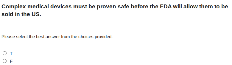 complex medical devices must be proven safe before the fda will allow t…