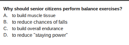 why should senior citizens perform balance exercises? a. to build muscl…