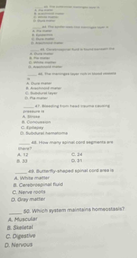43. the outermost meninges layer is a. pia mater b. arachnoid mater c. …