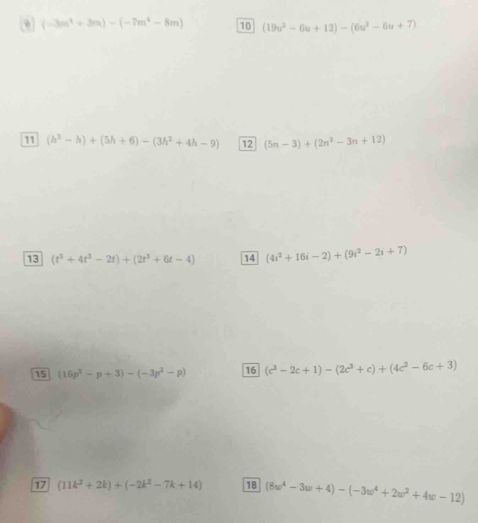 9 $(-3m^4 + 3m) - (-7m^4 - 8m)$ 10 $(19u^2 - 6u + 12) - (6u^2 - 6u + 7)…