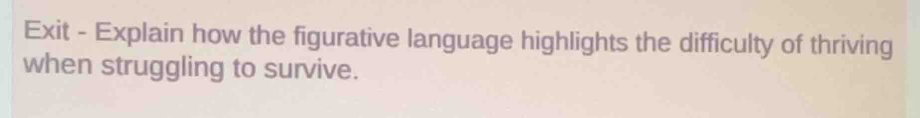 exit - explain how the figurative language highlights the difficulty of…