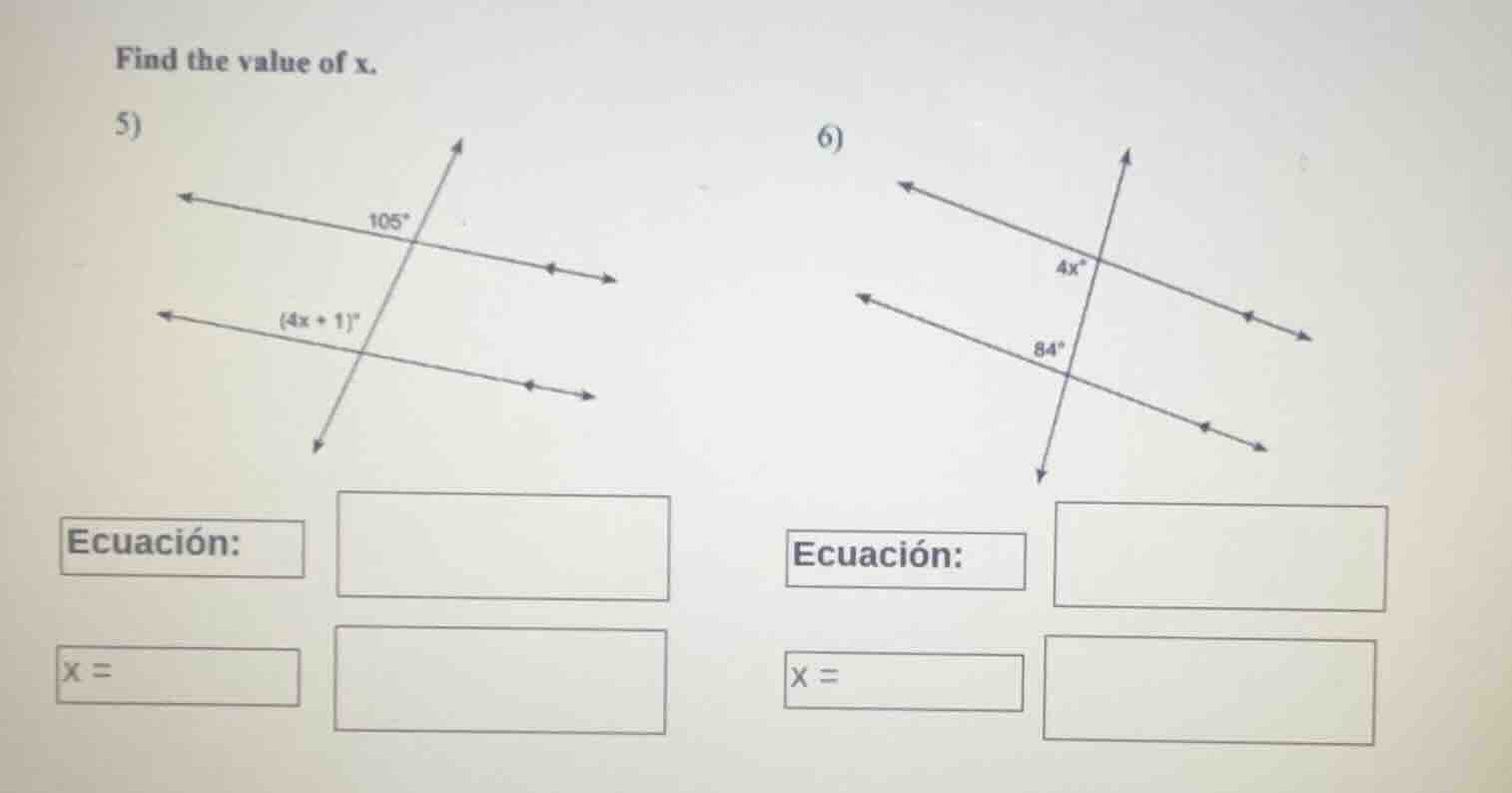 find the value of x. 5) 6) ecuación: ecuación: x = x =