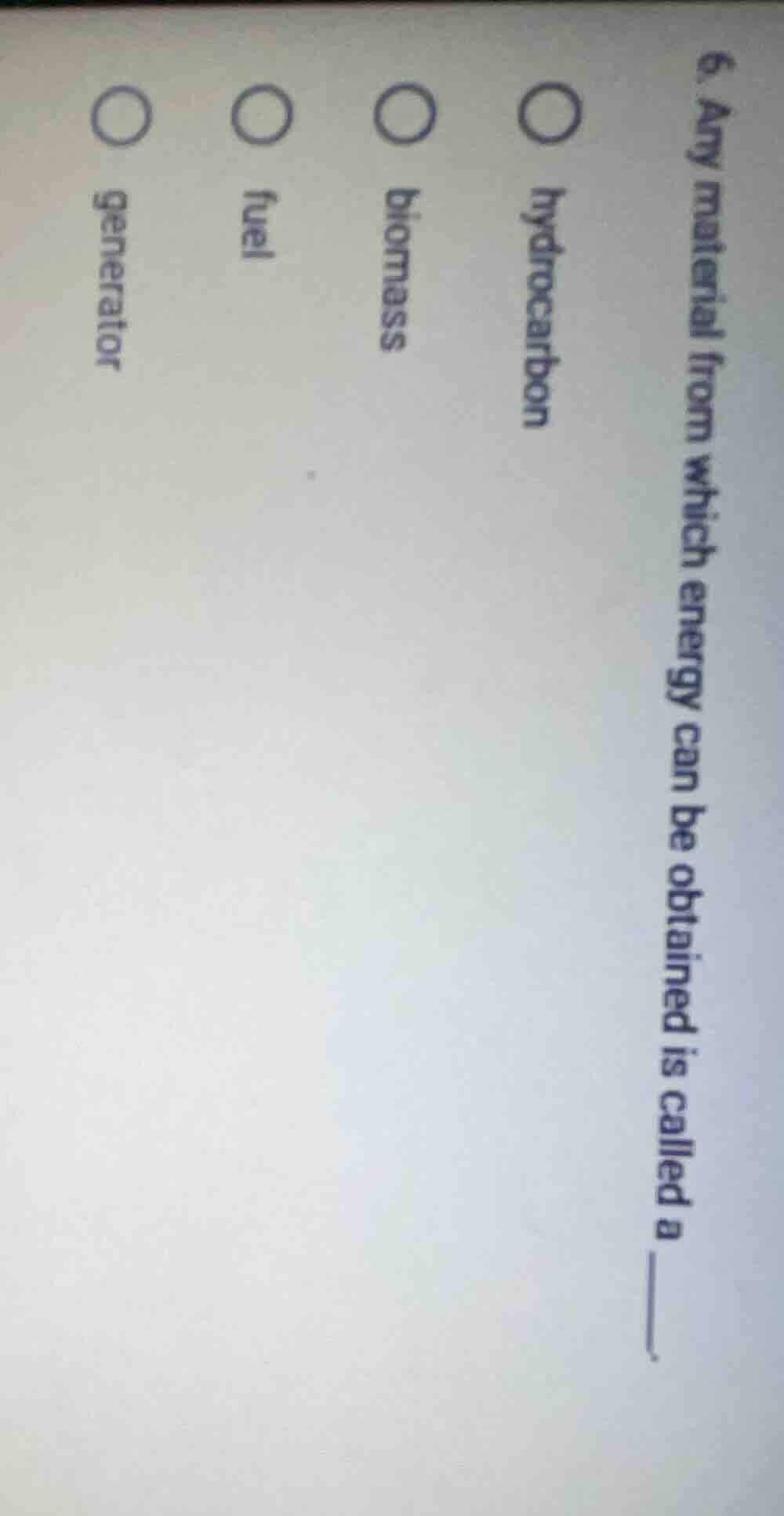 6. any material from which energy can be obtained is called a ○ hydroca…
