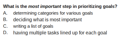 what is the most important step in prioritizing goals? a. determining c…