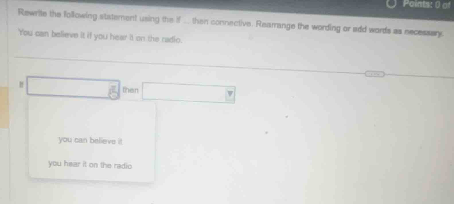 rewrite the following statement using the if... then connective. rearra…