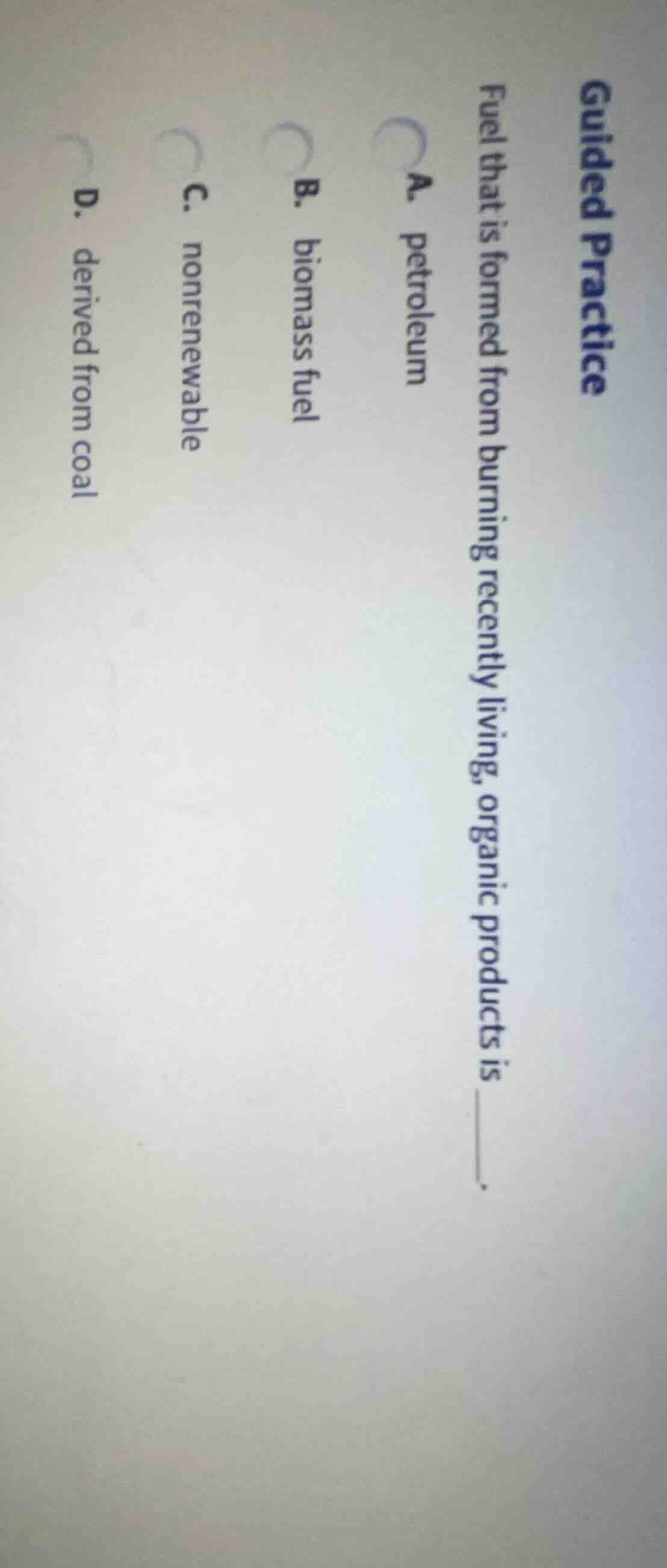 guided practice fuel that is formed from burning recently living, organ…