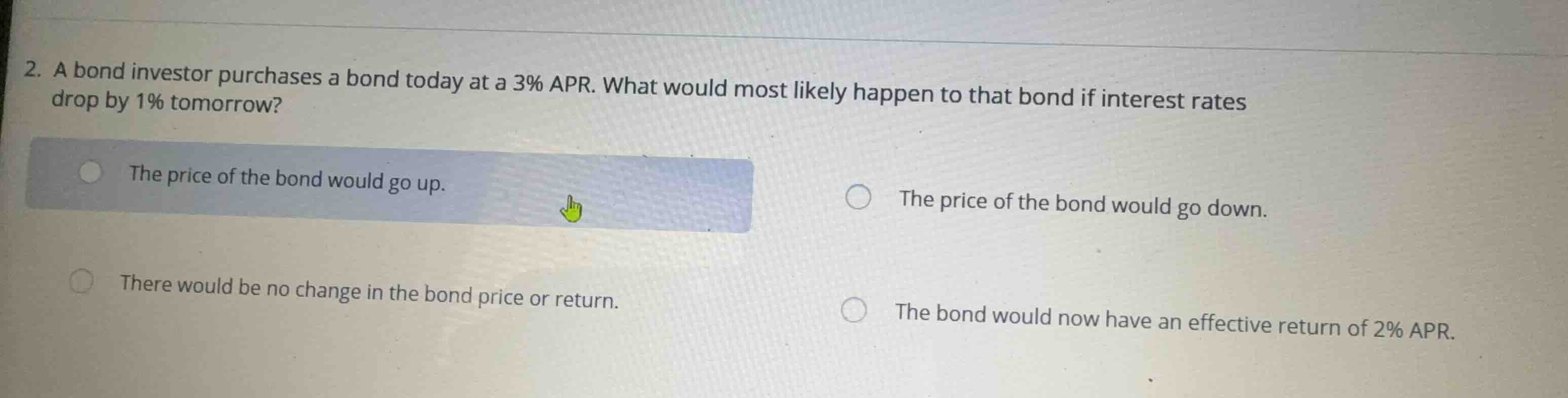2. a bond investor purchases a bond today at a 3% apr. what would most …