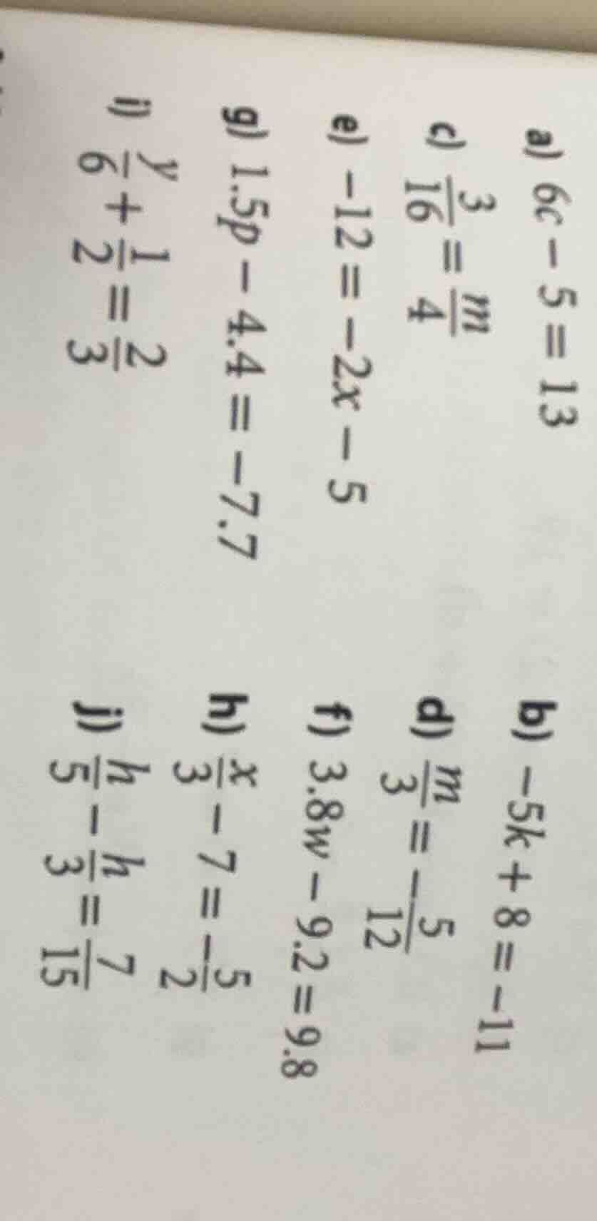 a) $6c - 5 = 13$ b) $-5k + 8 = -11$ c) $\frac{3}{16} = \frac{m}{4}$ d) …