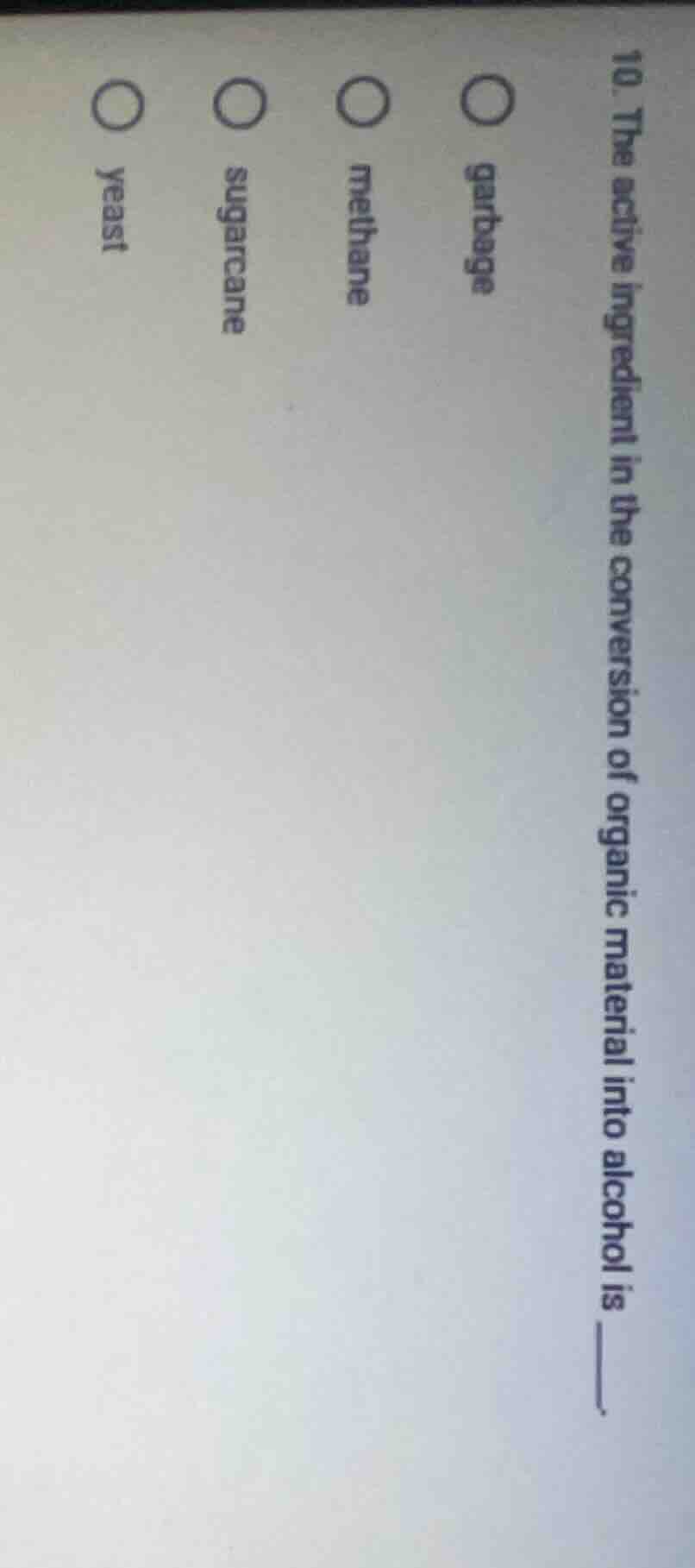 10. the active ingredient in the conversion of organic material into al…