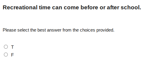 recreational time can come before or after school. please select the be…