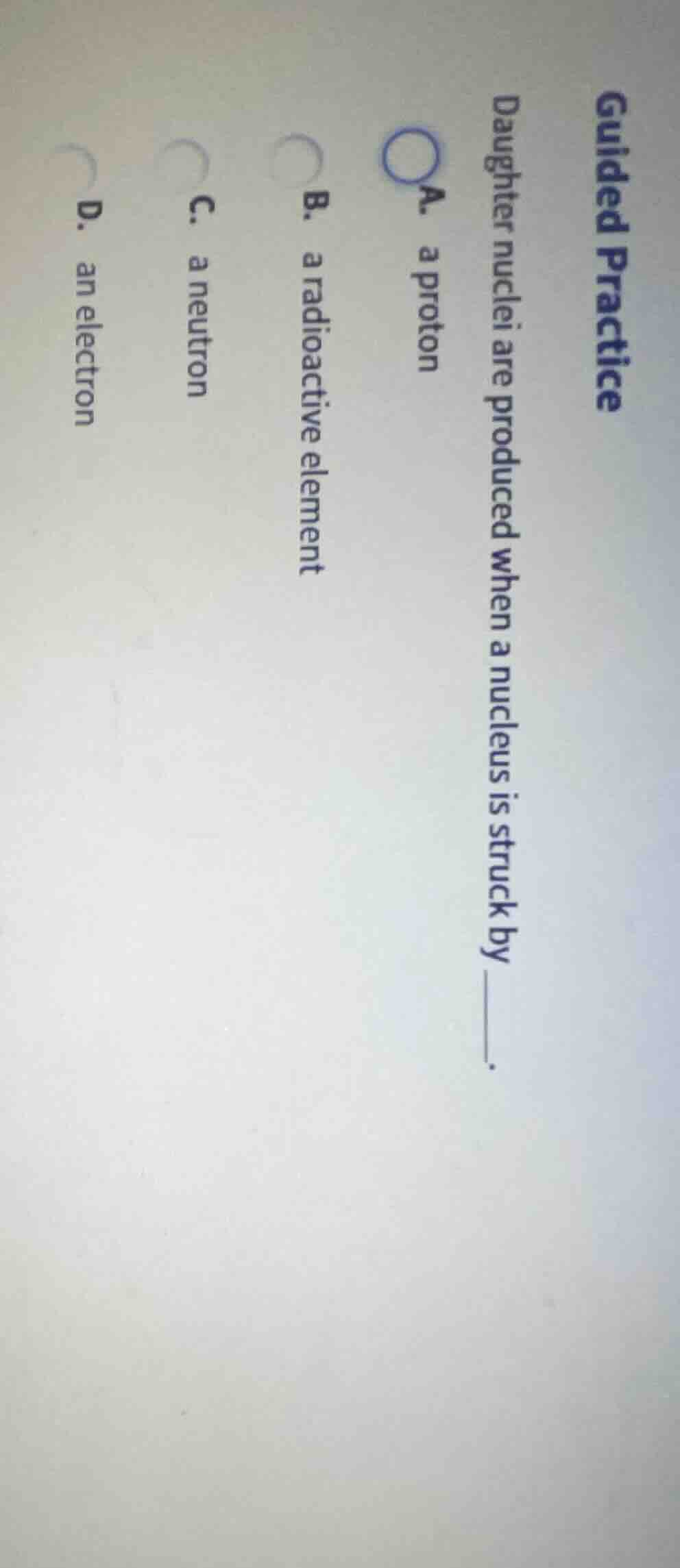 guided practice daughter nuclei are produced when a nucleus is struck b…