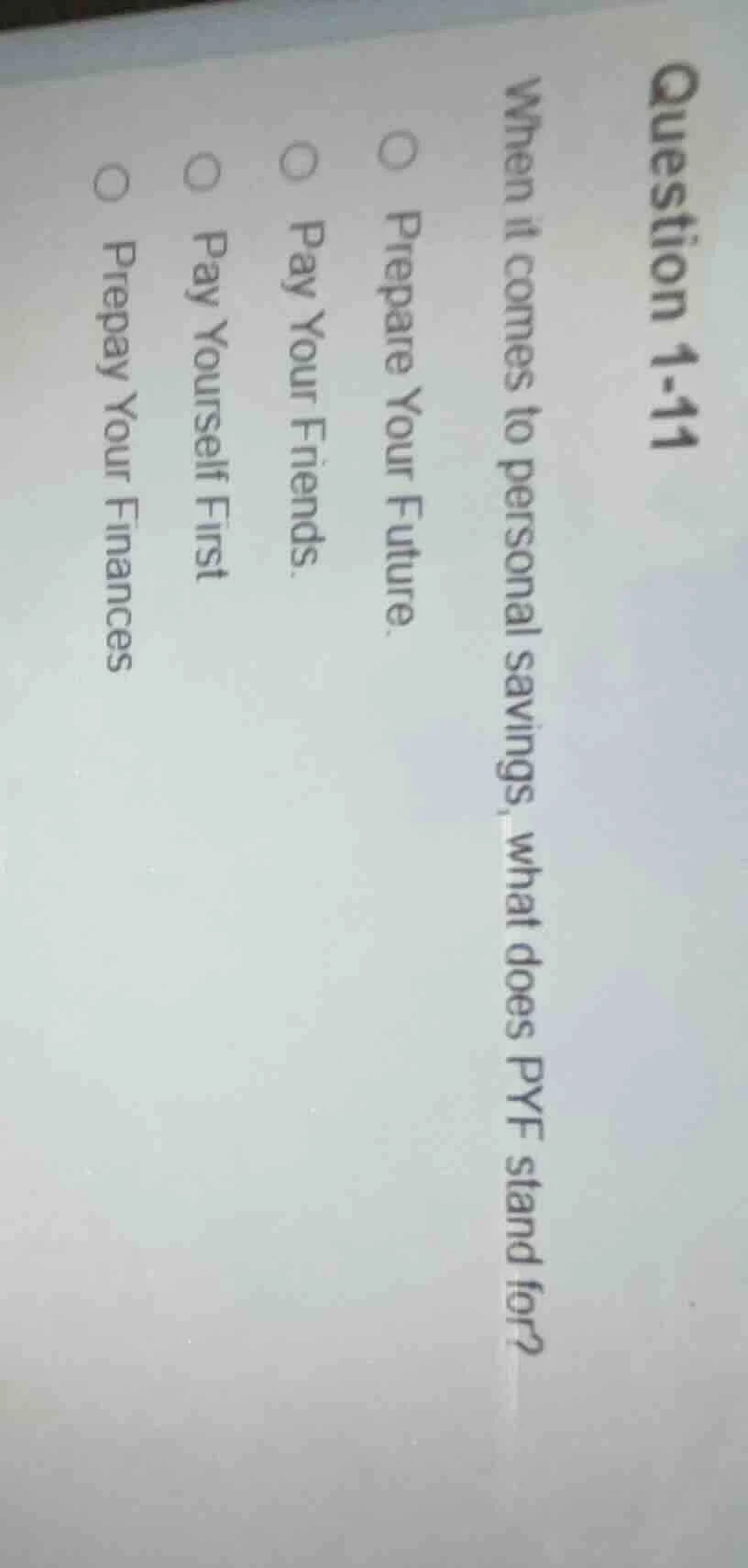 question 1-11 when it comes to personal savings, what does pyf stand fo…