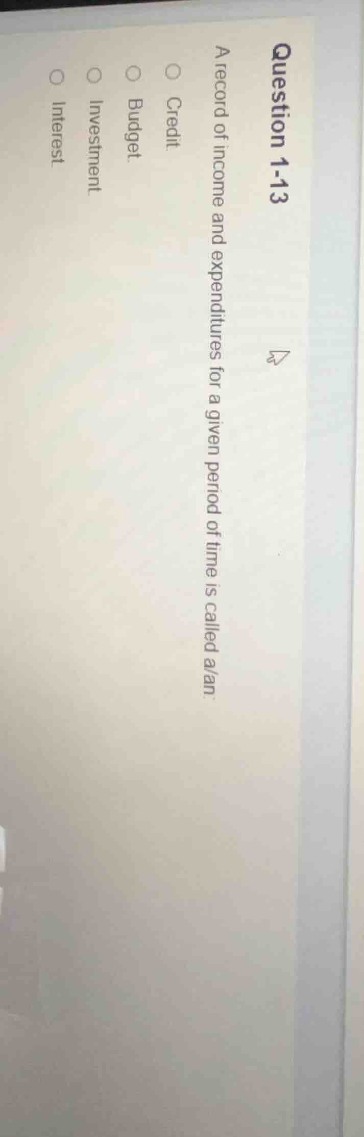question 1-13 a record of income and expenditures for a given period of…