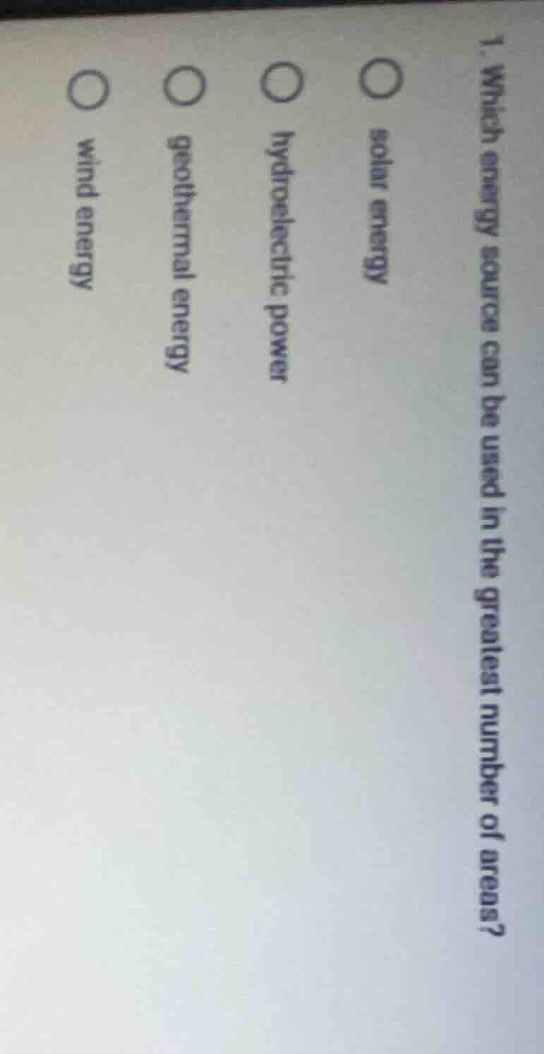 1. which energy source can be used in the greatest number of areas? sol…