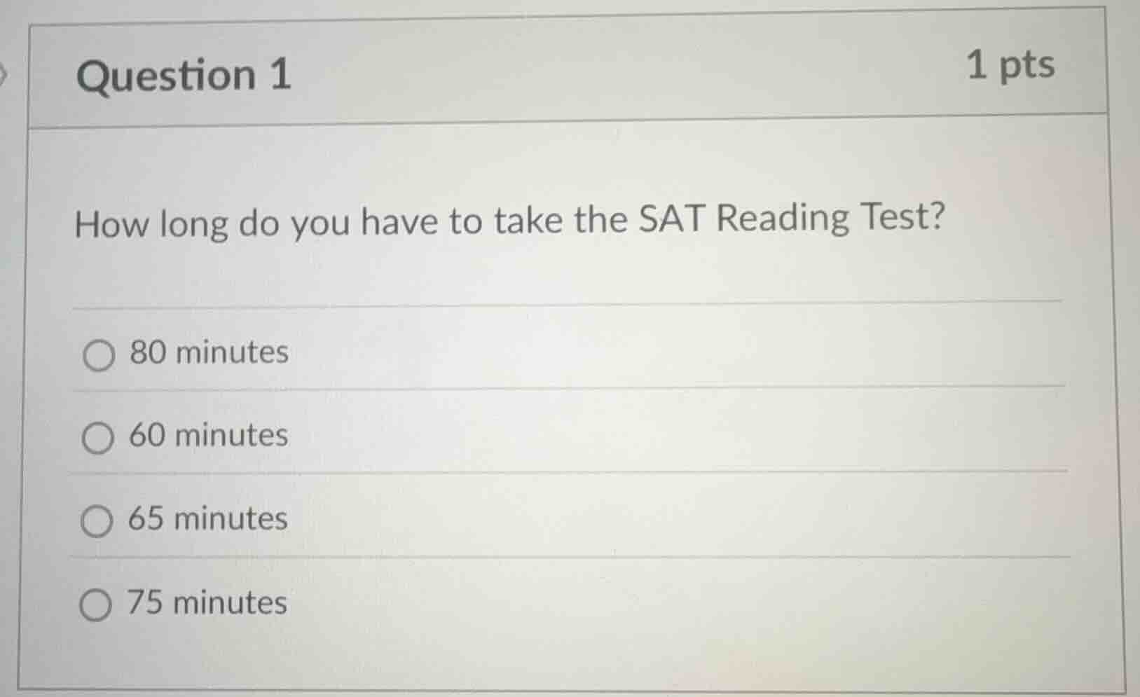 question 1 1 pts how long do you have to take the sat reading test? 80 …