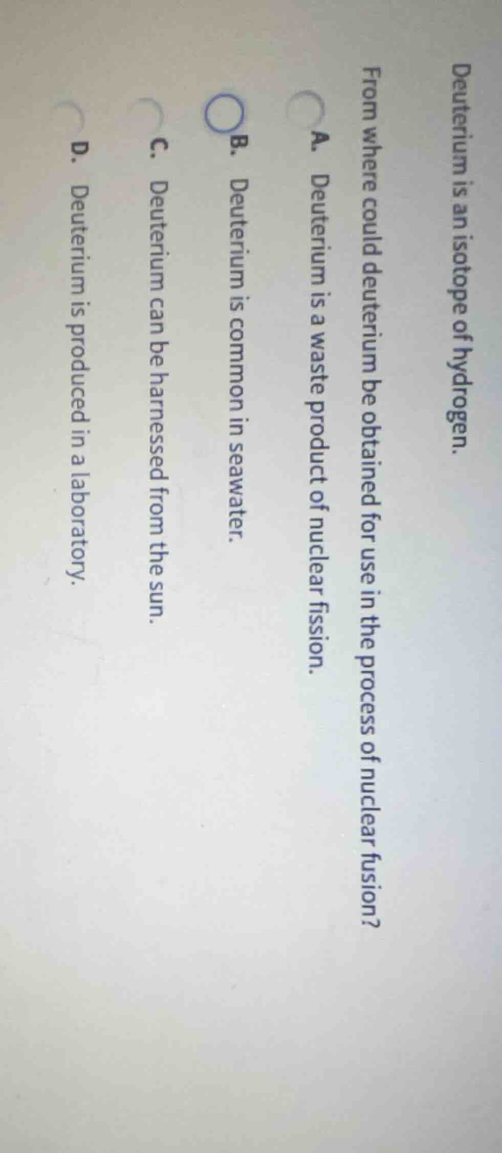 deuterium is an isotope of hydrogen. from where could deuterium be obta…