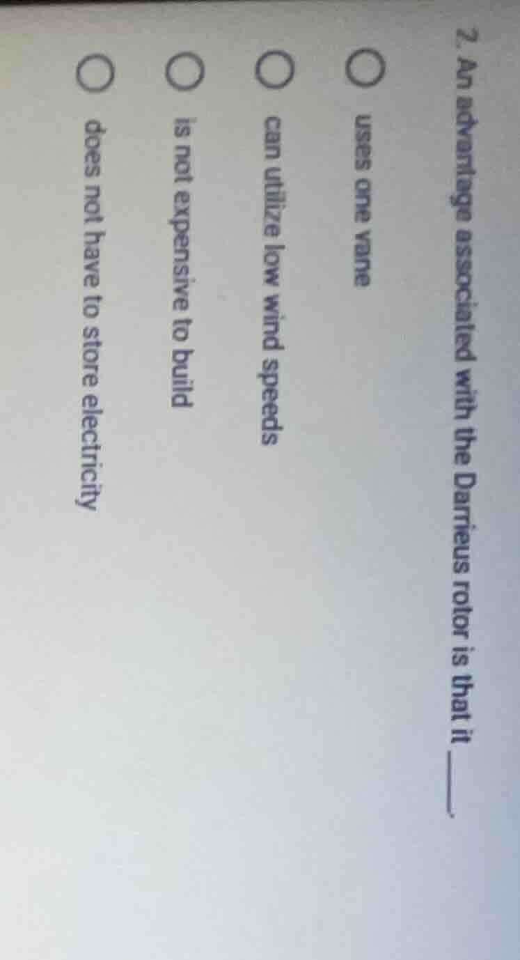 2. an advantage associated with the darrieus rotor is that it ______. u…