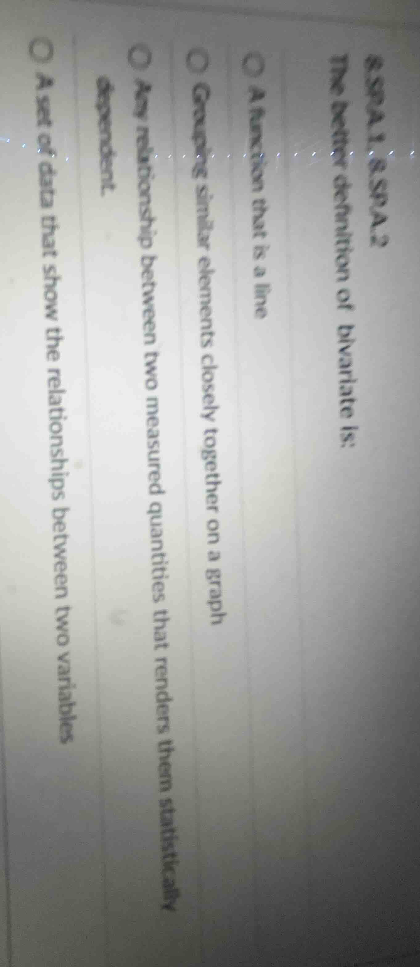 the correct definition of bivariate is: a function that is a line group…