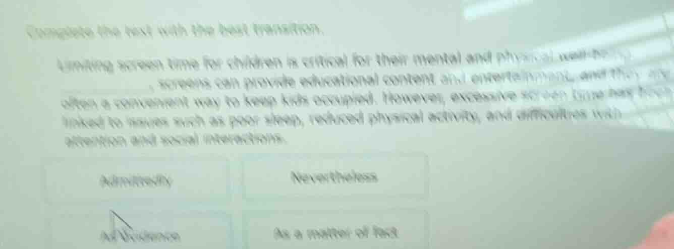 complete the text with the best transition. limiting screen time for ch…