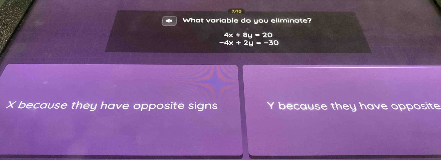 what variable do you eliminate? 4x + 8y = 20 -4x + 2y = -30 x because t…