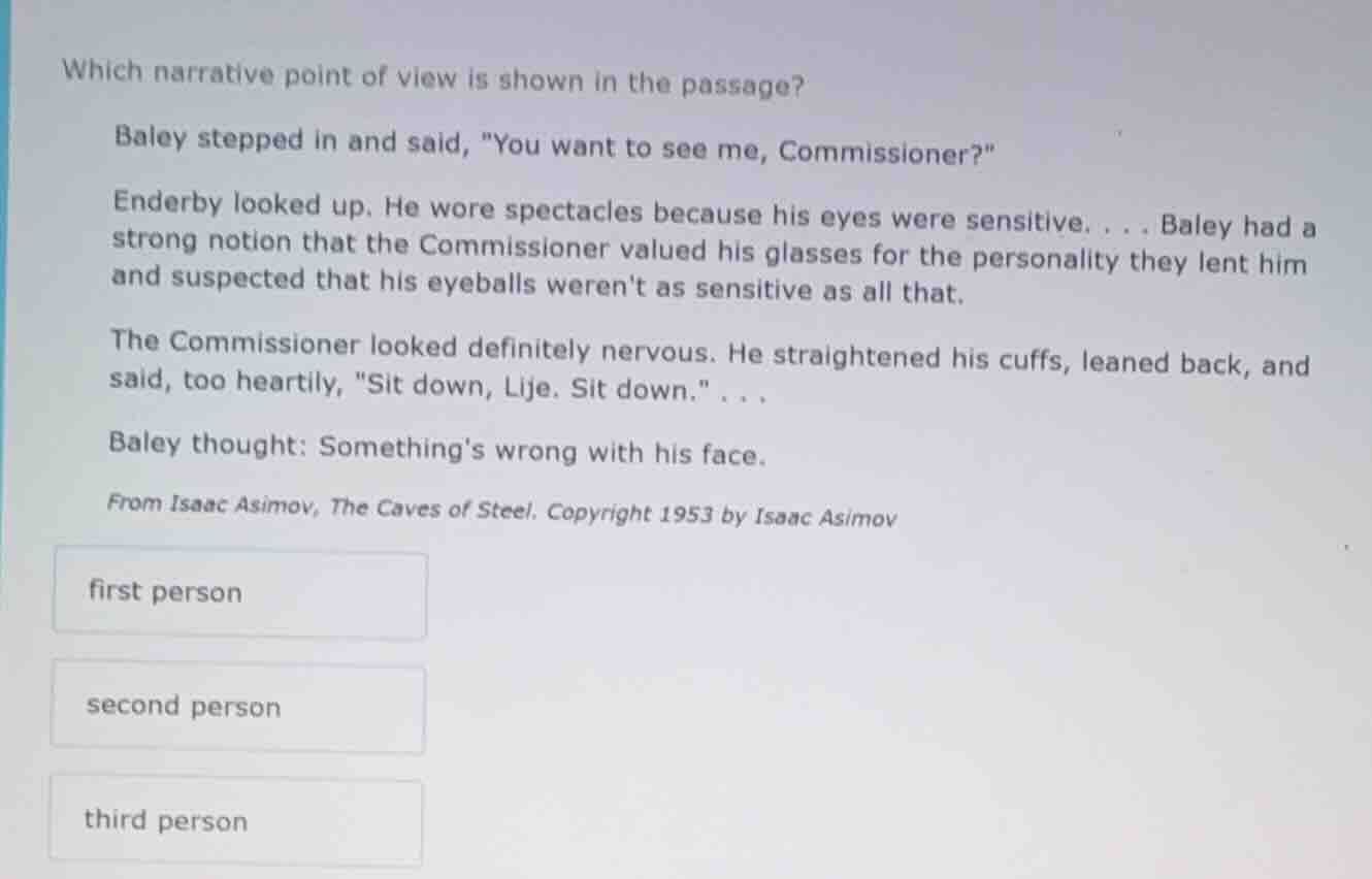 which narrative point of view is shown in the passage? baley stepped in…