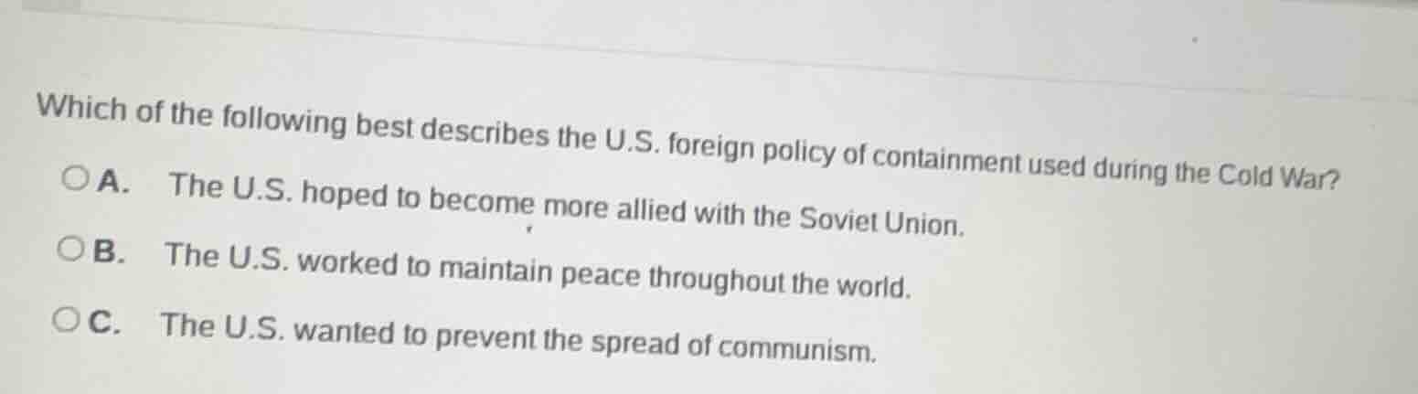 which of the following best describes the u.s. foreign policy of contai…