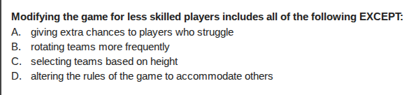 modifying the game for less skilled players includes all of the followi…