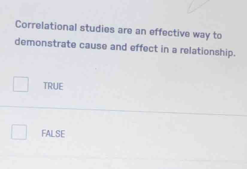 correlational studies are an effective way to demonstrate cause and eff…